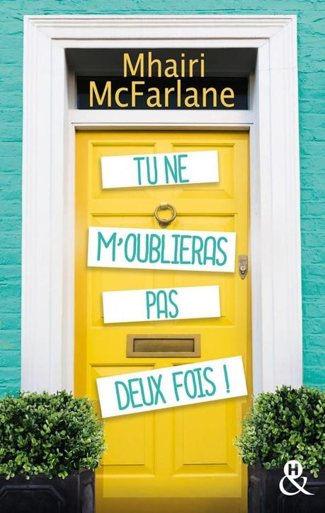 Tu ne m’oublieras pas deux fois ! de Mhairi McFarlane