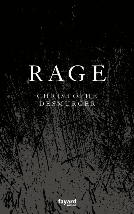 « Rage » de Christophe Desmurger « Rage » de Christophe Desmurger