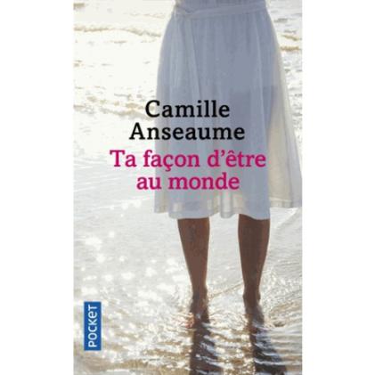 Camille Anseaume – Ta façon d’être au monde ***