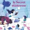 La vraie vérité sur le secret de la maîtresse de Franck Prévot & Amandine Laprun