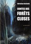 Christian Bachelin  Contes des forêts closes 