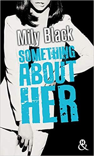 A vos agendas : Découvrez Something about her de Mily Black