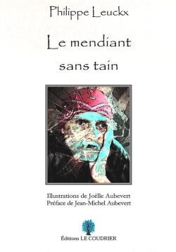 Philippe Leuckx, Le Mendiant sans tain (extraits)