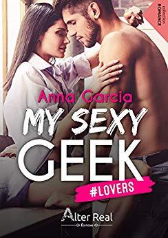 A vos agendas : Découvrez My sexy Geek #Lovers d'Anna Garcia