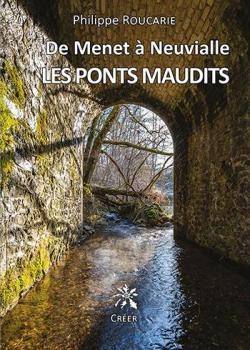 De Menet à Neuvialle - Les Ponts maudits - Philippe Roucarie
