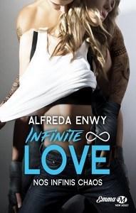 Alfreda Enwy / Infinite Love, tome 1 : Nos infinis chaos