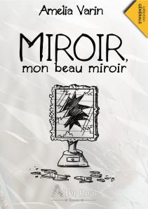 Miroir mon beau miroir d’Amélia Varin