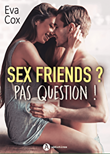 Sex Friends ? Pas question d’Eva Cox