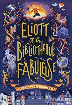 Eliott et la bibliothèque fabuleuse par Pascaline Nolot