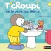 T’choupi se brosse les dents de Thierry Courtin