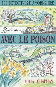 Les détectives du Yorkshire tome 4: Rendez-vous avec le poison de Julia Chapman