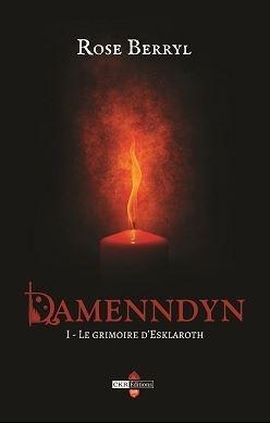 Damenndyn, tome 1 : le Grimoire d’Esklaroth de Rose Berryl