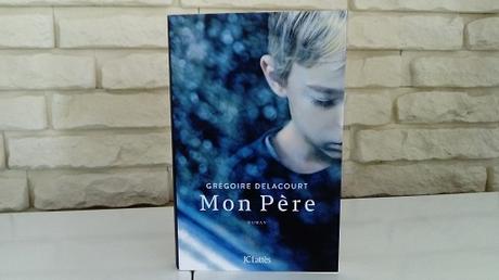 Mon Père – Grégoire Delacourt Mon Père – Grégoire Delacourt