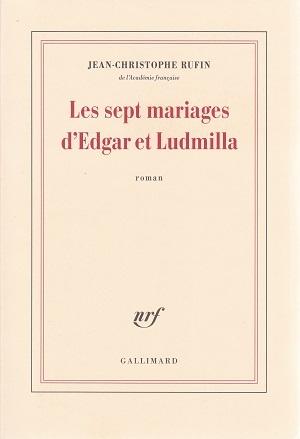 Les sept mariages d'Edgar et Ludmilla, de Jean-Christophe Rufin