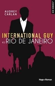 Audrey Carlan / International Guy, tome 11 : Rio de Janeiro