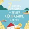 7 bonnes raisons de rester célibataire (ou pas) de Cécile Chomin