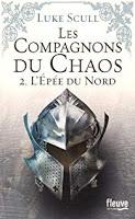 LES COMPAGNONS DU CHAOS, Tome 1 et L'EPEE DU NORD Tome 2 de Luke Scull LES COMPAGNONS DU CHAOS, Tome 1 et L'EPEE DU NORD Tome 2 de Luke Scull