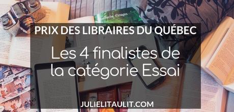 Prix des libraires du Québec 2019 : Les 4 finalistes de la catégorie Essai