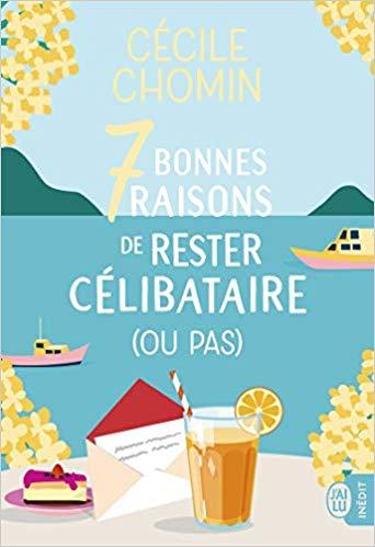 Mon avis sur le super roman feel good de Cécile Chomin, 7 bonnes raisons de rester célibataire (ou pas)