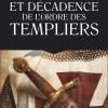 Grandeur et décadence de l’ordre des Templiers de Dominique Labarrière