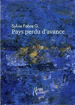 Sylvie Fabre G., Pays perdu d’avance  par Angèle Paoli