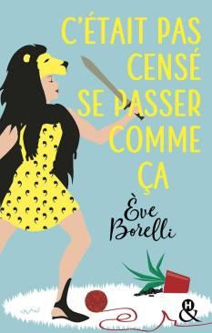 C’était pas censé se passer comme ça – Eve Borelli