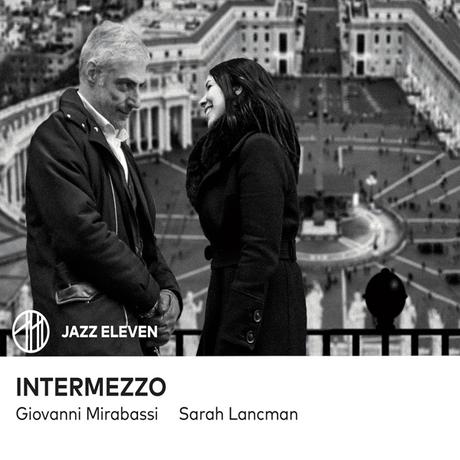 #Musique - Giovanni Mirabassi  Sarah Lancman sortie de l'album Intermezzo ! + Dates de concerts !
