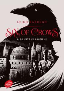 Six of Crows tome 2 : la cité corrompue, Leigh Bardugo