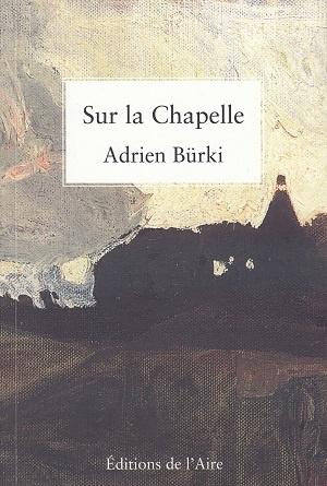 Sur la Chapelle, d'Adrien Bürki Sur la Chapelle, d'Adrien Bürki