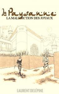 La Malédiction des Joyaux, tome 1 : La Paysanne de Laurent Delépine