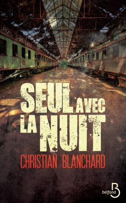 Auteur : Christian Blanchard Titre : Seul avec la nuit IS...