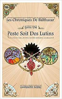 Les chroniques de Balthazar, t1 : Peste soit des lutins, de Guillaume Leduc