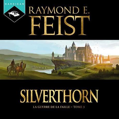 La Guerre de la faille, T3 : Silverthorn par Raymond E. Feist