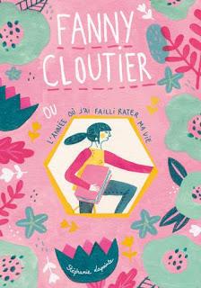 Fanny Cloutier, tome 1 : L'année où j'ai failli rater ma vie de Stéphanie Lapointe