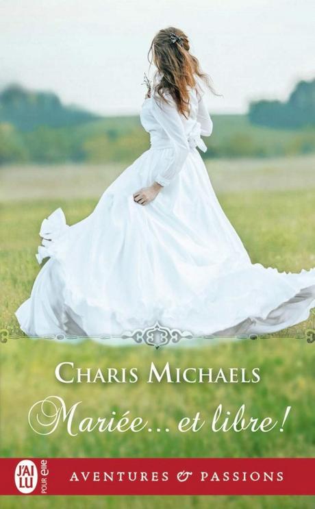 Mariée… et Libre de Charis Michaels