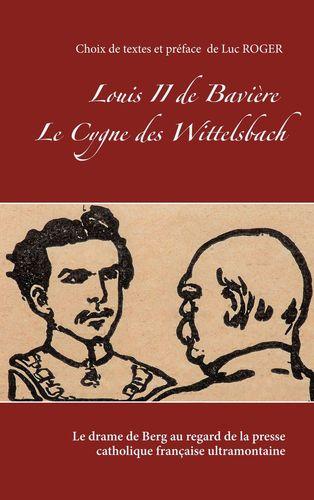 Nouvelle publication . Louis II de Bavière. Le cygne des Wittelsbach. Nouvelle publication . Louis II de Bavière. Le cygne des Wittelsbach.
