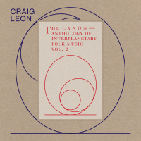 Craig Leon ‘ The Canon – Anthology Of Interplanetary Folk Music 2