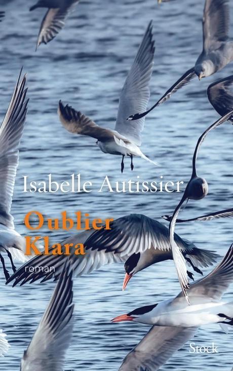 « Oublier Klara » d’Isabelle Autissier « Oublier Klara » d’Isabelle Autissier