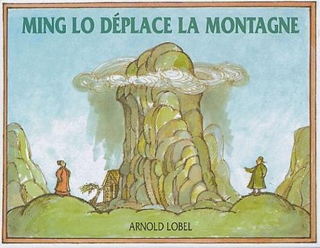 Ming Lo déplace la montagne. Arnold LOBEL – 1982 (Dès 6 ans)