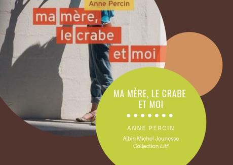 Ma mère, le crabe et moi, Anne Percin Ma mère, le crabe et moi, Anne Percin