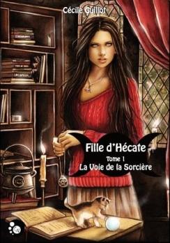 Fille d’Hécate, Tome 1 : La Voie de la Sorcière – Cécile Guillot