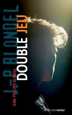 DOUBLE JEU - Jean-Philippe Blondel DOUBLE JEU - Jean-Philippe Blondel