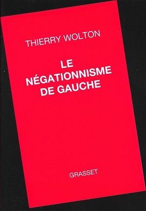 Le négationnisme de gauche, de Thierry Wolton