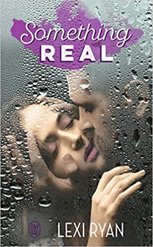 A vos agendas : (Re)Découvrez Something Real de Lexi Ryan A vos agendas : (Re)Découvrez Something Real de Lexi Ryan