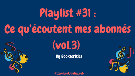 {Musique} Playlist #31 : Ce qu’écoutent mes abonnés (vol.3) – @Bookscritics