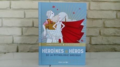 Héroïnes & héros de la mythologie grecque – Françoise Rachmuhl et Charlotte Gastaut