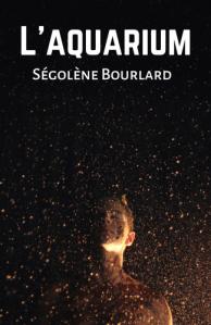 « L’aquarium », Ségolène Bourlard, Librinova « L’aquarium », Ségolène Bourlard, Librinova