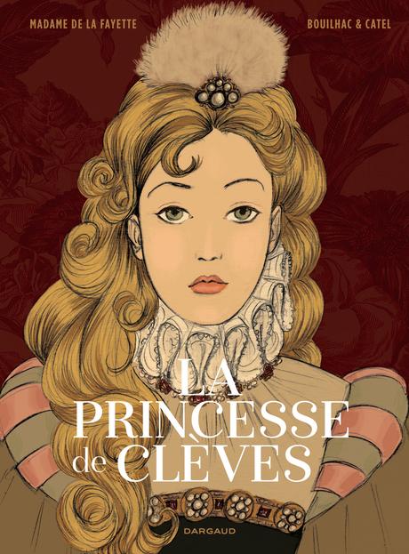 La Princesse de Clèves. Mme de La Fayette, Claire BOUILHAC et Catel MULLER – 2019 (BD)