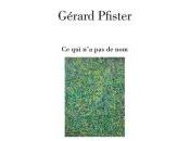 (Anthologie permanente) Gérard Pfister,