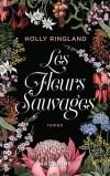 Chronique : Les fleurs sauvages – Holly Ringland